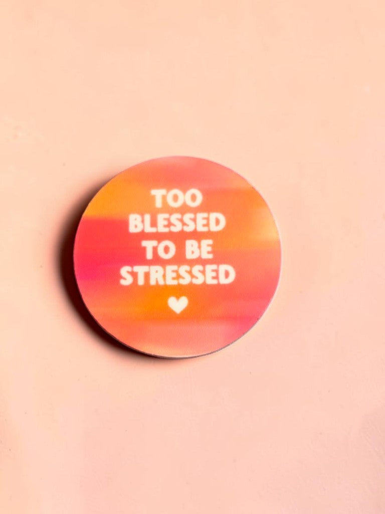 Permanent sticker with 'Too Blessed to be Stressed' text on a gradient background