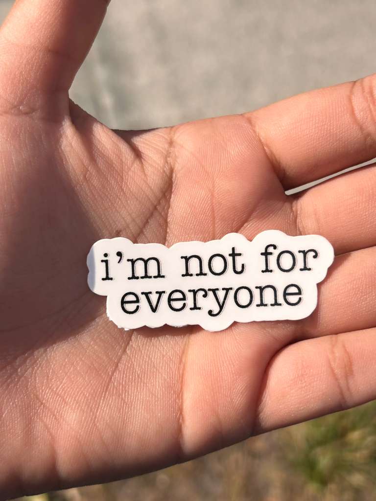 I’m Not for Everyone Permanent Vinyl Sticker