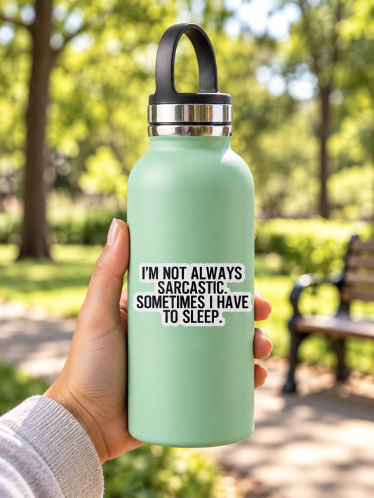 I'm Not Always Sarcastic Permanent Vinyl Sticker