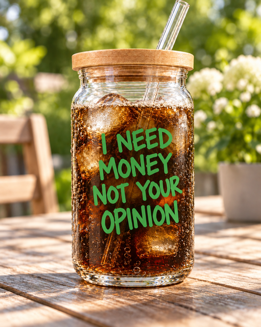 I Need Money Not Your Opinion Vinyl Cup