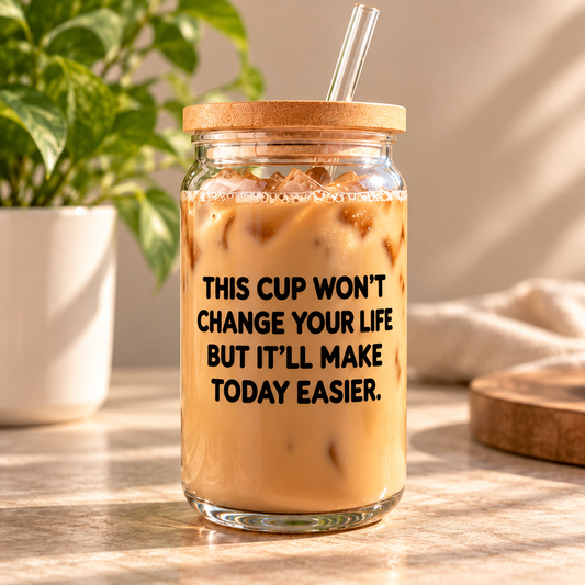 This Cup Won’t Change Your Life but It'll Make Today Easier Vinyl Cup