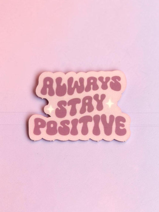 Permanent Sticker with 'Always Stay Positive' text on a pink background