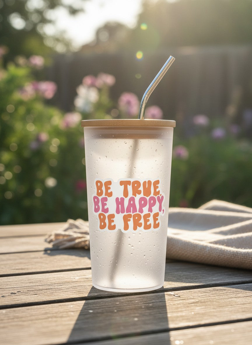 Be True, Be Happy, Be Free Permanent Vinyl Sticker
