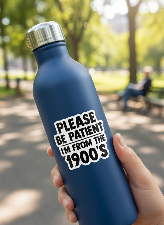 I'm From The 1900's Permanent Vinyl Sticker
