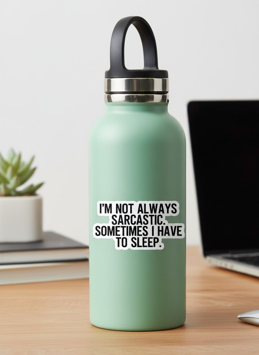 I'm Not Always Sarcastic Permanent Vinyl Sticker