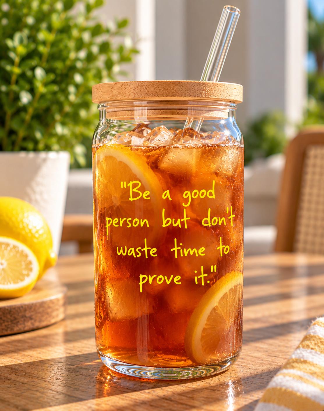 Be a Good Person but Don't Waste Time to Prove It Vinyl Cup