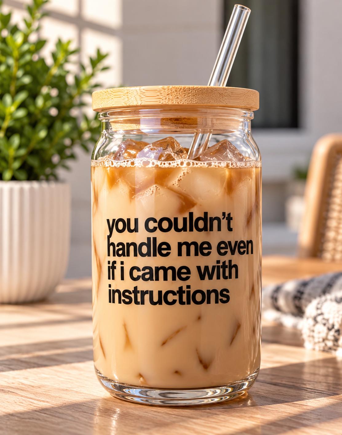 You Couldn't Handle Me Even If I Came with Instructions Vinyl Cup