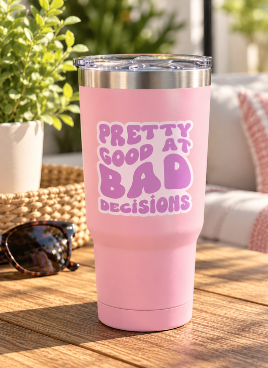 Pretty Good at Bad Decisions Permanent Vinyl Sticker