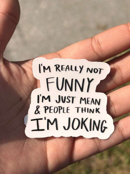 sarcastic funny vinyl quote sticker im just mean people think im joking applied on laptop or tumbler waterproof decal aesthetic