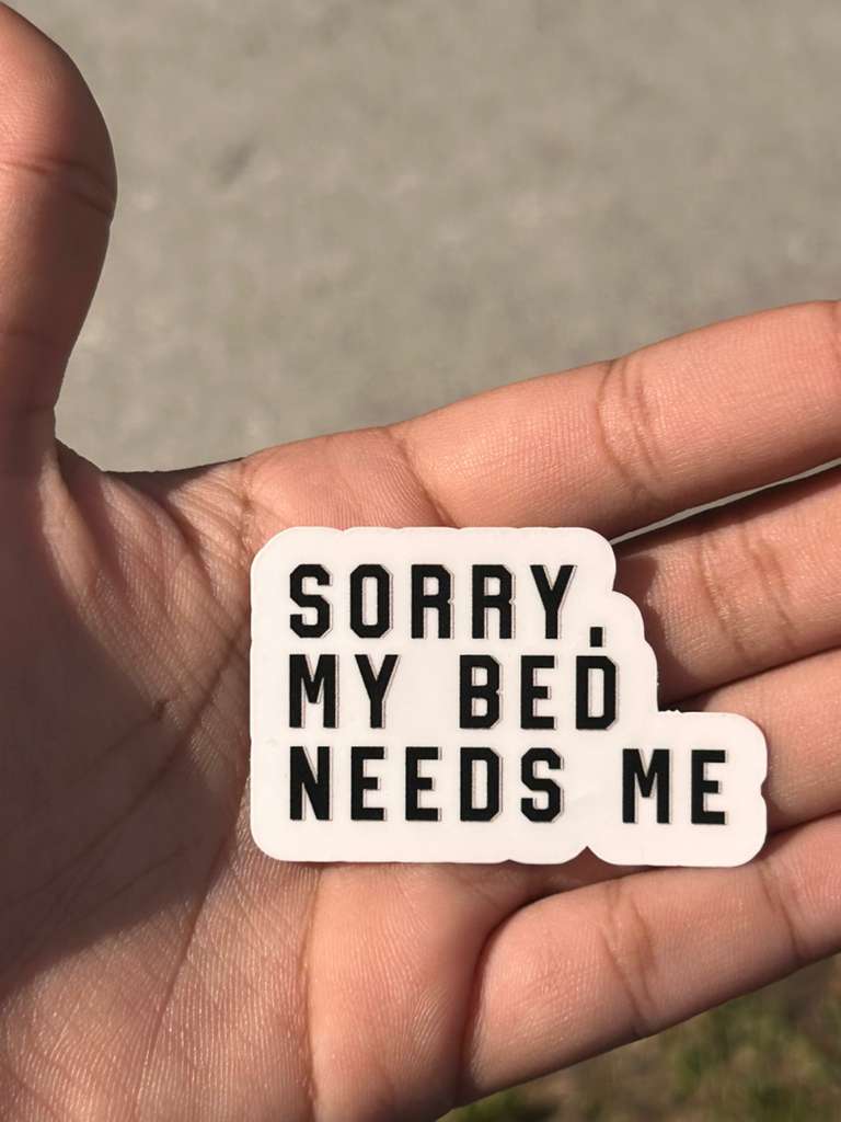 funny lazy vinyl quote sticker sorry my bed needs me applied on laptop or tumbler waterproof decal cozy aesthetic style