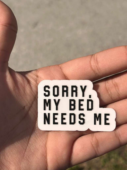 funny lazy vinyl quote sticker sorry my bed needs me applied on laptop or tumbler waterproof decal cozy aesthetic style
