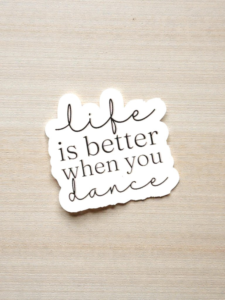life is better when you dance permanent vinyl sticker motivational quote decal close up aesthetic
