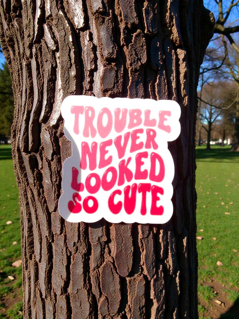 trouble never looked so good permanent vinyl sticker funny quote decal close up aesthetic